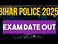 बिहार पुलिस Exam Date आ गया//बिहार पुलिस Exam Date Out//बिहार पुलिस का Exam Date आ गया