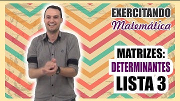 Matrizes: Determinantes - LISTA 3