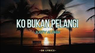 KO BUKAN PELANGI - JUSTY ALDRIN (LIRIK)