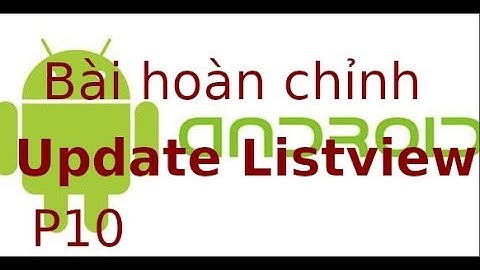 Android - P10 - Update dữ liệu lên Listview trong android (P10)