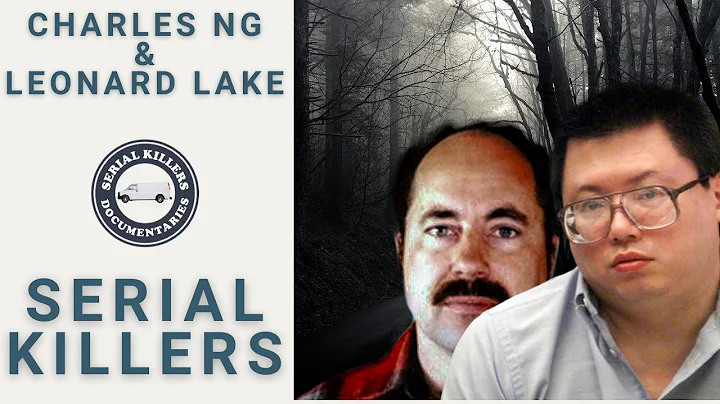 Serial Killers: Charles Ng & Leonard Lake - Full D...