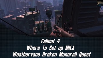 Fallout 4 Where To Set up MILA Weathervane Broken Monorail Quest