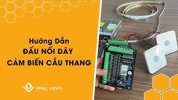 Hướng Dẫn Đấu Nối Dây Cảm Biến Cầu Thang Thông Minh Mới 2023 | Hotline: 0907.826.998