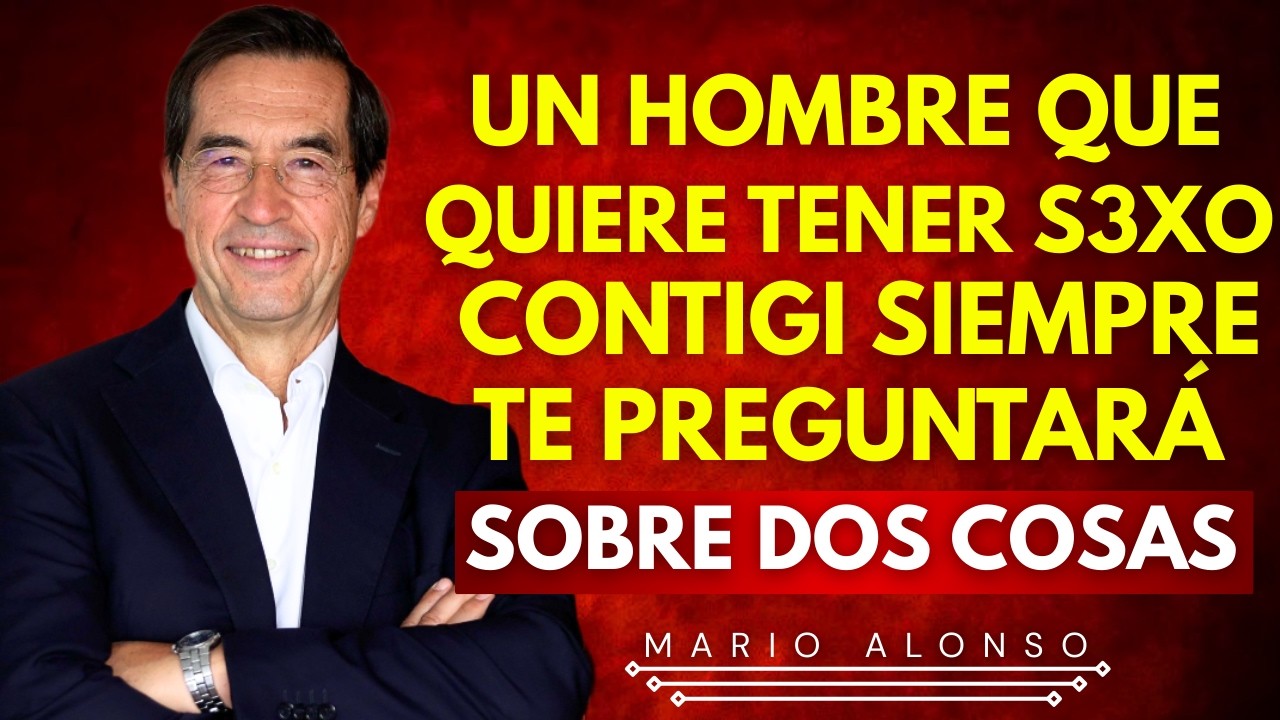 Cuando un Hombre Desea a una Mujer Mayor, SIEMPRE lo Pone a Prueba con Dos Preguntas | Mario Alonso