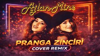 Ajlan & Mine - Pranga Zinciri (Cover Remix)