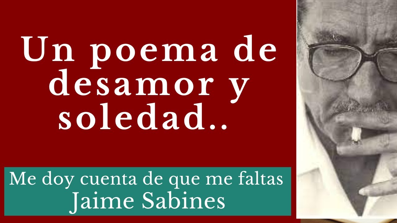 Me doy cuenta de que me faltas, un doloroso poema de Jaime Sabines