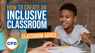 How to Create an Inclusive Classroom - Diversity and Inclusion in Education