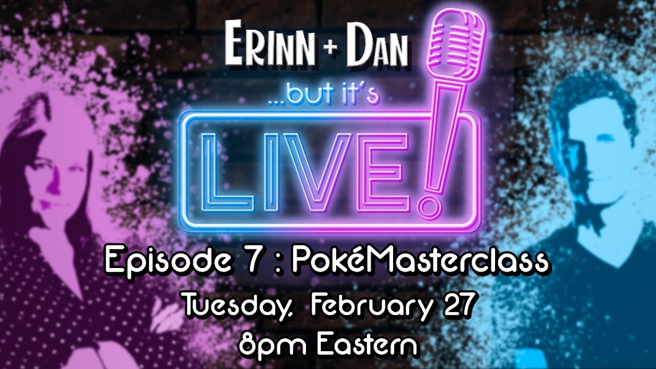 Erinn & Dan... but it's LIVE! Episode 7 (PokeMasterclass) 