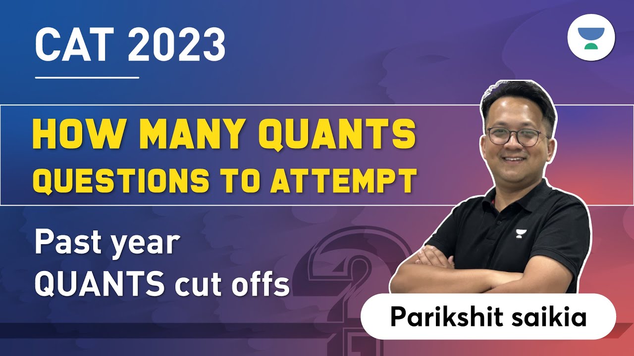 CAT 2023| How Many Quant Questions to Attempt | Past Year Quants Cut ...