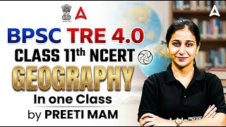 BPSC TRE 4.0 Geography | BPSC TRE Geography Class 11 Complete NCERT Theory + Questions By Preeti Mam
