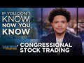 Congressional Stock Trading - If You Don’t Know, Now You Know | The Daily Show