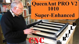 Part 1 QueenAnt PRO V2 Super  Enhanced CNC Router Chasse build