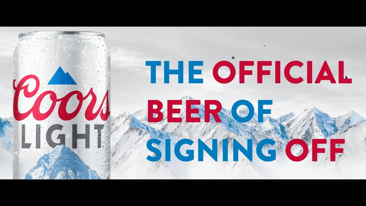 Coors Light - The Official Beer of Signing Off