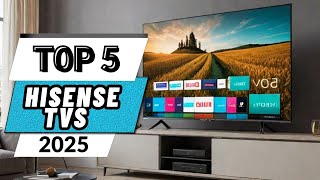 Top 5 Best  Hisense Tvs  In 2025