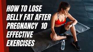 How to Lose Belly Fat After Pregnancy  10 Effective Exercises | Motivation
