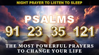 [🙏NIGHT PRAYER!] PSALM 91 PSALM 23 PSALM 35 PSALM 121-THE MOST POWERFUL PRAYERS TO CHANGE YOUR LIFE