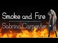 Smoke and Fire (With Lyrics) - Sabrina Carpenter
