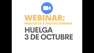 Webinar Estatuto Marco Y Huelga Médica Del 3-O Para Atención Primaria