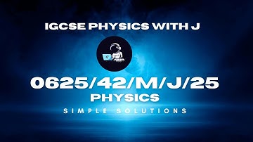 Cambridge IGCSE Physics 0625/42 May June 2025 (0625/42/M/J/2025) Full Paper Walkthrough