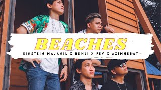 BEACHES - Einstein Majanil x Renji x FEV x AzimHebat BADTHEHOOD (Official Music Video)