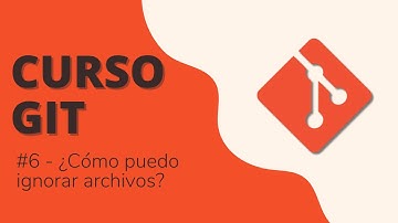 06. ¿Cómo puedo ignorar archivos? | .gitignore | Curso GIT