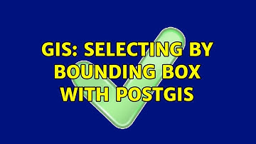 GIS: Selecting by bounding box with PostGIS (2 Solutions!!)