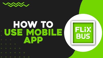 How To Use the FlixBus Mobile App (Easiest Way)​​​​​​​