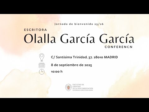 Bienvenida a los Alumnos de Ciencias de la Documentación. Conferencia Inaugural Olalla García