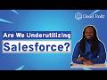 Are We Underutilizing Salesforce