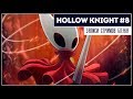 На самом дне, на вершине мира | Hollow Knight #8