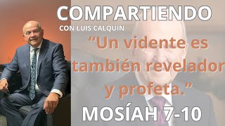 Mosiah 710 'Un Vidente es tambien revelador y profeta'