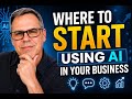 Where to Start with AI in Your Business (Don't Make This Mistake!)