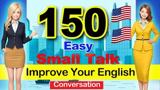 English Conversation Practice for Beginners | 150 Small Talk || English Speaking Practice