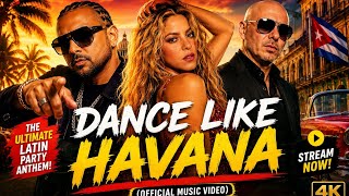 Sean Paul x Shakira x Pitbull - Dance Like Havana (Official Music Video) 🌴🔥 Summer Party Anthem 2026