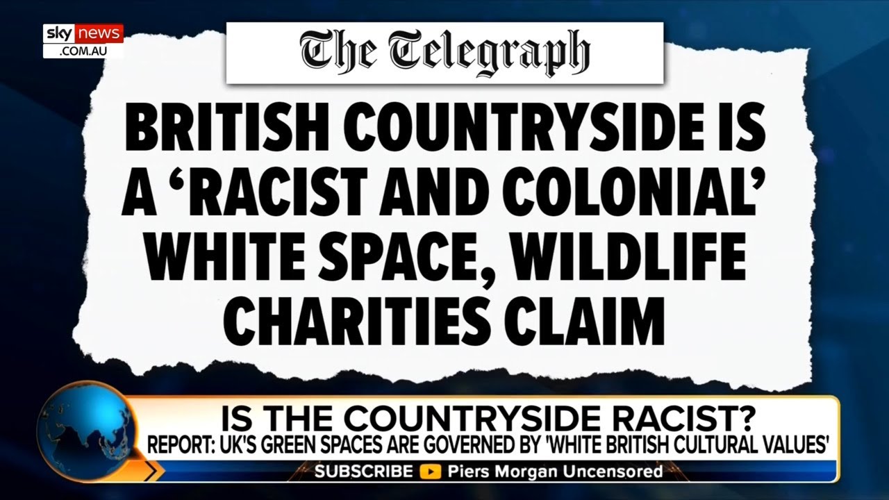 ‘Frankly dangerous’: Piers Morgan slams claims British countryside is ‘racist’