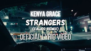 Kenya Grace - Strangers (CALICO REMIX) - Official Lyric Video