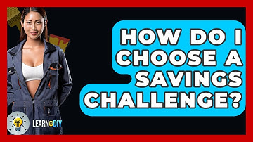 How Do I Choose A Savings Challenge? - LearnToDIY360.com