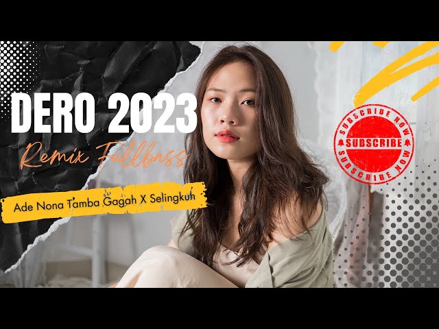 DERO TERBARU 2023 REMIX FULLBASS || ADE NONA TAMBAH GAGAH X SELINGKUH || COVER FIANA class=