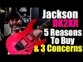Jackson x series dinky dk2xr  5 reasons to buy  3 concerns
