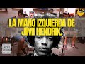 La mano izquierda de Jimi Hendrix.