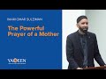 The Powerful Prayer of a Mother - Sh. Omar Suleiman | Khutbah