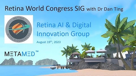 Retina World Congress SIG on Retina AI and Digital Innovation with Dr Daniel Ting, August 19th, 2023