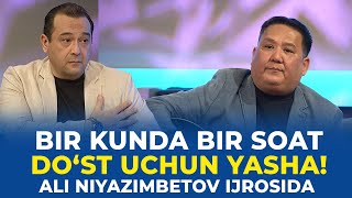 Bir kunda bir soat DO'ST UCHUN YASHA | Ali Niyazimbetov jonli ijro | Yoshlar oqshomi