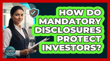 How Do Mandatory Disclosures Protect Investors?
