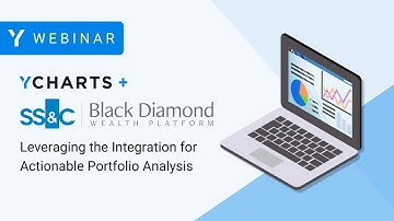Black Diamond + YCharts: Leveraging the Integration for Actionable Portfolio Analysis