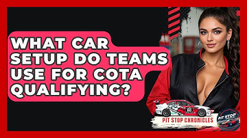 What Car Setup Do Teams Use For COTA Qualifying? - Pit Stop Chronicles