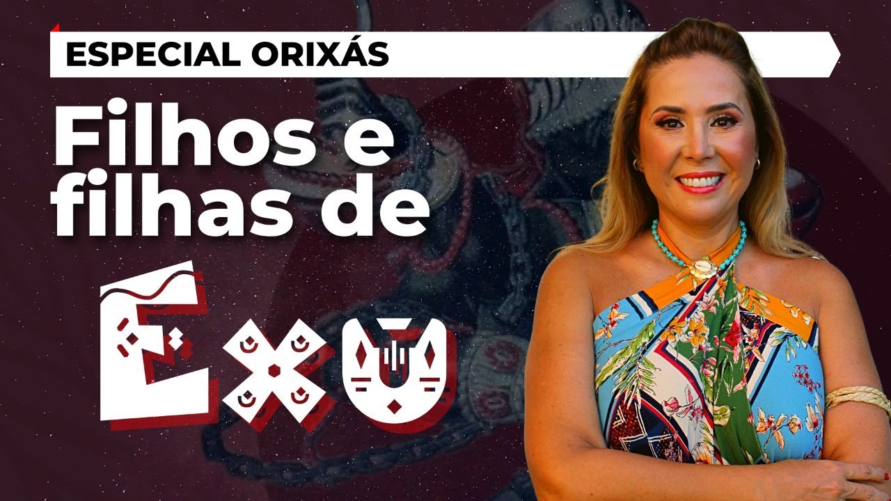 Filhos e Filhas de EXÚ | Especial Orixás
