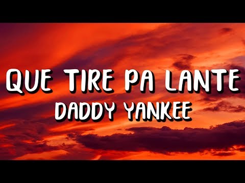 daddy-yankee---que-tire-pa'-'lante-(letra/lyrics)