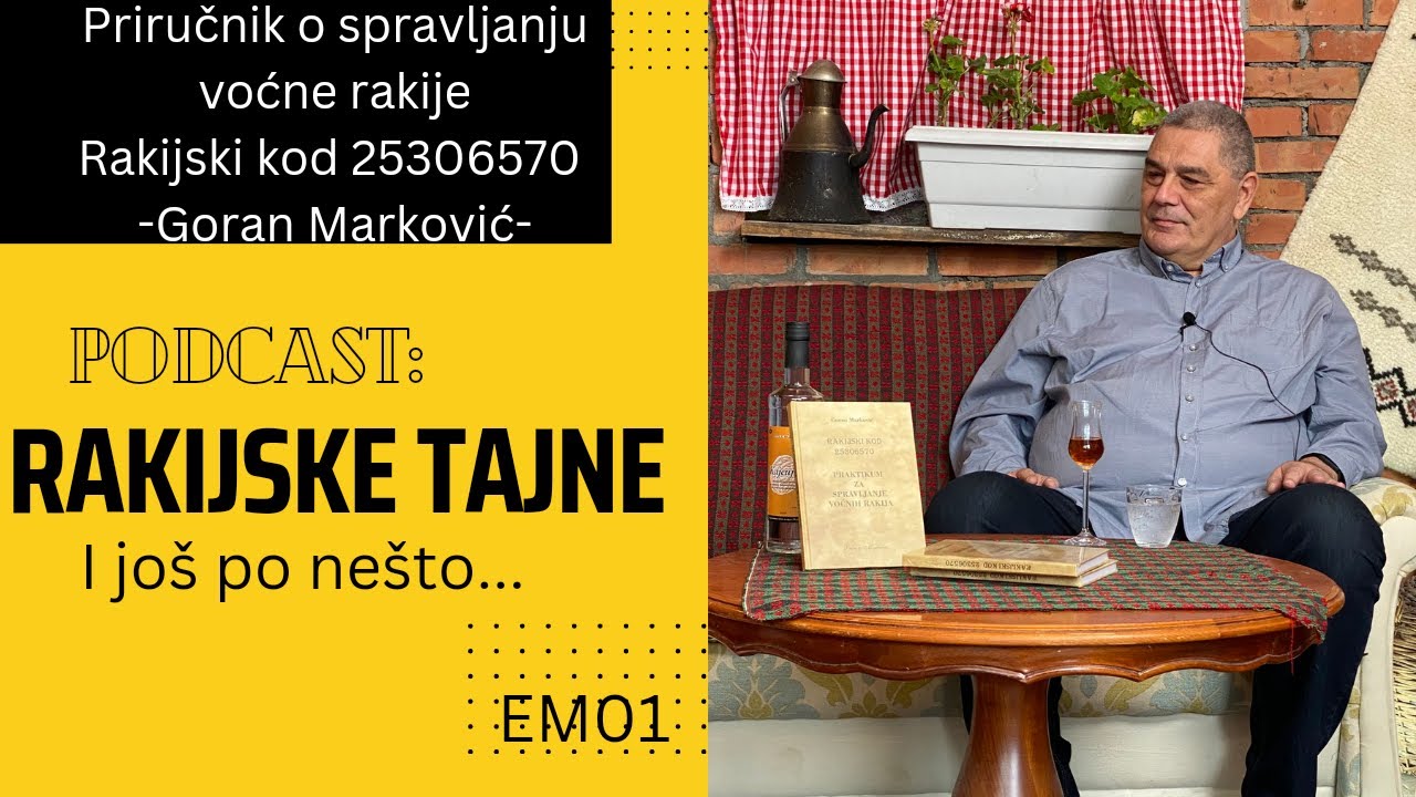 Rakijske tajne-kako napraviti dobru rakiju, podcast o rakiji.Goran Marković 