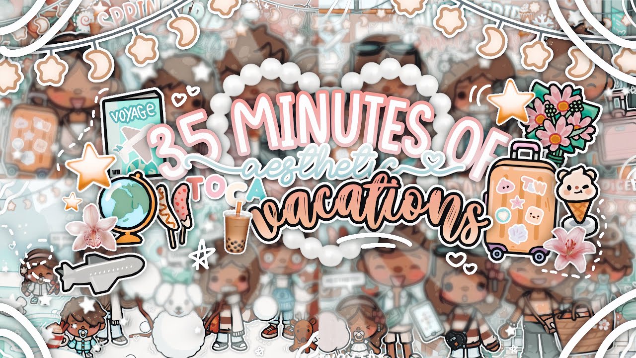 35 minutes of *AESTHETIC* Toca family Vacations ✈️🌷💫 || *ALL VOICED*🎙|| Toca Life World 💐🐾